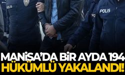 Manisa’da bir ayda 194 hükümlü yakalandı!