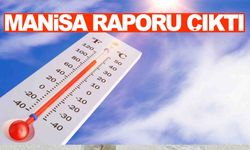 Manisa raporu çıktı... Hafta ortasında sonra yükselişe geçiyor!