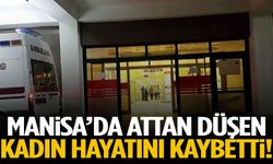 Manisa’da attan düşen kadın hayatını kaybetti!