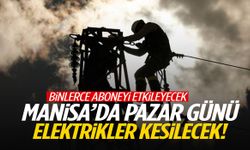 Manisa’da binlerce aboneyi etkileyecek… Yarın elektrikler kesilecek!