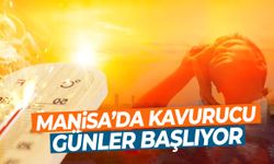 Dışarı çıkacaklar dikkat! Manisa’da kavurucu günler başlıyor