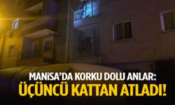 Manisa’da korku dolu anlar: Üçüncü kattan atladı!