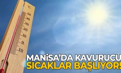 Manisa’da kavurucu günler başlıyor! Zirveye çıkacak...