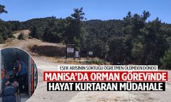 Manisa’da orman görevinde hayat kurtaran müdahale