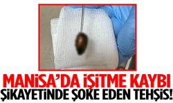 Manisa’da ilginç olay… Kulağından çıkanlar herkesi şok etti!