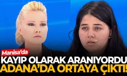 Manisa’da kayıp olarak aranıyordu, Adana'da ortaya çıktı!