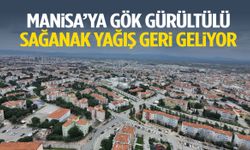 Manisa’ya gök gürültülü sağanak yağış geri geliyor! Tarih verildi