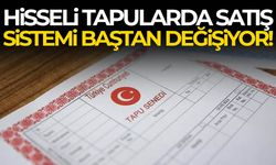 Milyonları ilgilendiriyor… Hisseli tapularda satış sistemi baştan değişiyor!
