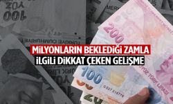 Milyonların beklediği zamla ilgili dikkat çeken gelişme!
