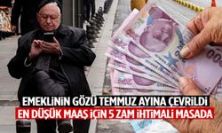 Milyonların gözü Temmuz ayında! En düşük maaş için 5 zam ihtimali masada
