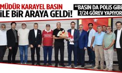 Müdür Karayel basın mensuplarıyla bir araya geldi