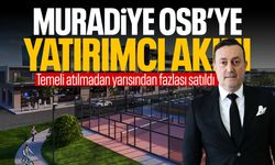Muradiye OSB’de projelerin temel atılmadan yarısı satıldı