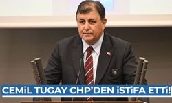 Cemil Tugay CHP’den istifa etti!
