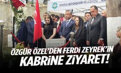 Özgür Özel Ferdi Zeyrek’in kabrini ziyaret etti