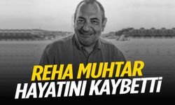 Reha Muhtar hayatını kaybetti