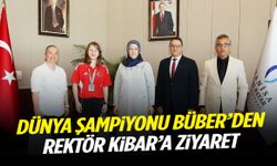 Rektör Kibar Dünya Şampiyonu Büber’i ağırladı!