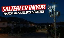 Şalterler iniyor… Manisa’da saatlerce sürecek!