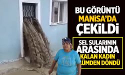 Sel suları evinden geçti! Kadın ölümden döndü!