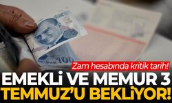 Emekli ve memur 3 Temmuz’u bekliyor!