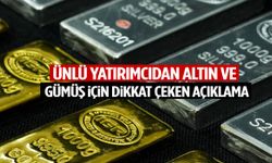 Ünlü yatırımcıdan altın ve gümüş için dikkat çeken açıklama!