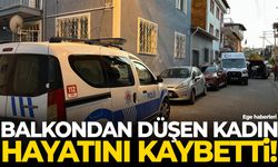 Balkondan düşen kadın yaşamını yitirdi!