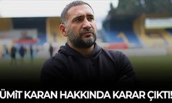 Ümit Karan hakkında karar çıktı!
