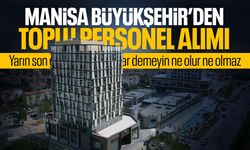 Yarın son gün... Manisa Büyükşehir'den toplu personel alımı