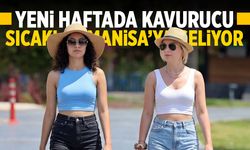 Yeni haftada kavurucu sıcaklar geliyor