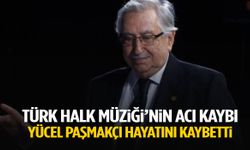 Yücel Paşmakçı hayatını kaybetti