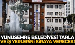 Yunusemre Belediyesi tarla ve iş yerlerini kiraya verecek!