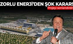 Zorlu Enerji’den şok karar! Projeyi sonlandırdı…