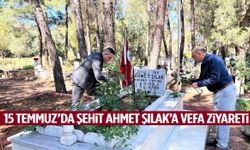 15 Temmuz’da şehit Ahmet Şılak’a vefa ziyareti
