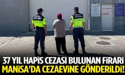 37 yıl hapis cezası bulunan firari, Manisa'da cezaevine gönderildi!