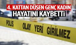 4. kattan düşen genç kadın hayatını kaybetti