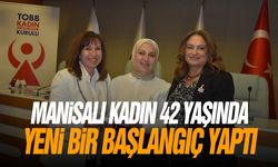 Manisalı kadın 42 yaşında yeni bir başlangıç yaptı