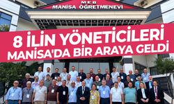 8 ilin yöneticileri Manisa'da buluştu