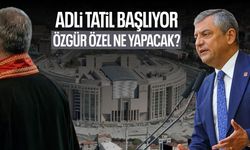 Adli tatil başlıyor! Özgür Özel ne yapacak?