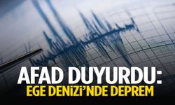 AFAD duyurdu: Ege Denizi’nde deprem oldu!