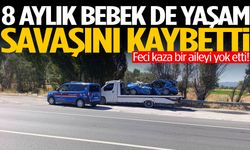 Feci kaza bir aileyi yok etti! 8 aylık bebekten de acı haber geldi…