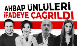 Ahbap ünlüleri ifadeye çağrıldı