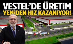 Vestel’de üretim yeniden hız kazanıyor!