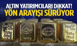 Altın yatırımcıları dikkat! Yön arayışı sürüyor