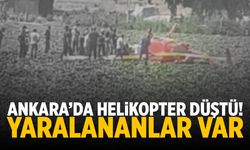 Ankara'da helikopter düştü!