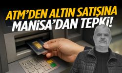 ATM’den altın satışına Manisa’dan tepki!