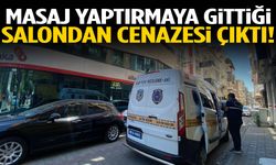 Masaj yaptırmaya gittiği salondan cenazesi çıktı!