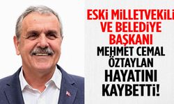 Eski Milletvekili ve Belediye Başkanı Mehmet Cemal Öztaylan hayatını kaybetti