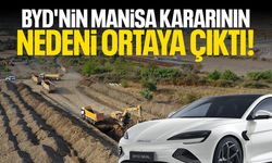 BYD'nin Manisa kararının nedeni ortaya çıktı! İşte sebebi...
