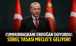 Cumhurbaşkanı Erdoğan: Süreç yasası Meclis’e geliyor