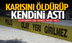 Cezaevinden izinli çıktı… Karısını öldürüp kendini astı!