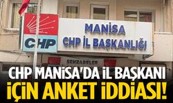 CHP Manisa'da il başkanı için anket iddiası!